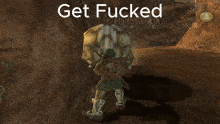 a video game scene with the words " get fucked " on the bottom