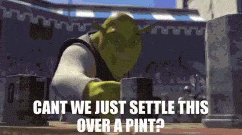 shrek-cant-we-settle-this-over-a-pint.gif