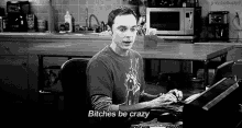 Bitchesbe Crazy GIF - Sheldoncooper Sheldon Bitchesbecrazy GIFs