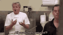 gordon ramsay all you fuckers get paid
