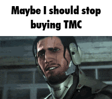 a man wearing headphones is making a funny face and says maybe i should stop buying tmc .