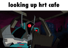 a picture of a robot with the words looking up hrt cafe below it