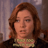 a woman says " i had too much nog " in front of her face