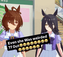 two anime characters are standing next to each other with a sign that says even she was weirded tf out