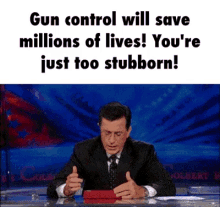 You'Re Too Stubborn GIF - Stephen Colbert Gun Control Stubborn GIFs