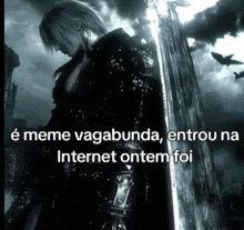 a black and white photo of a man holding a sword with the caption " e meme vagabunda "