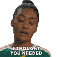 a woman in a green and white shirt says " i thought you needed "