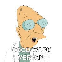 Good Work Everyone Professor Farnsworth Sticker - Good Work Everyone Professor Farnsworth Futurama Stickers