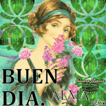 a painting of a woman holding flowers with the words bueno dia alma