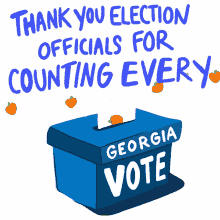 thank you election officials thank you election officials for counting every georgia vote georgia georgia voter georgia vote