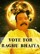 a poster that says vote for raghu bhaiya with a man in front of a full moon