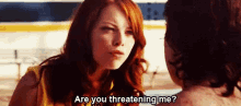 Emma Stone Are You Threatening Me GIF