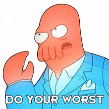 do your worst dr john zoidberg futurama do the most terrible thing possible be as harmful as you can