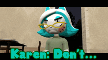 a cartoon character with glasses and the words karen don 't