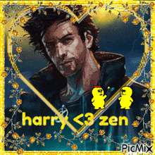 a picture of a man with the words harr < 3 zen written on it