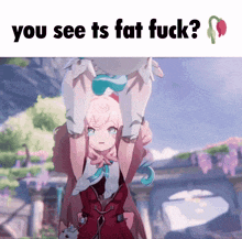 a picture of a girl with the words " you see ts fat fuck " on the bottom