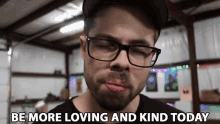 Be More Loving And Kind Today Nick Zetta GIF - Be More Loving And Kind Today Nick Zetta Basically Homeless GIFs