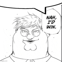 a black and white drawing of a man with a speech bubble that says nah i 'd win