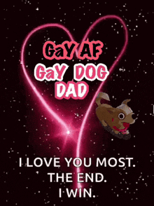 a picture of a dog with the words gay af gay dog dad on it