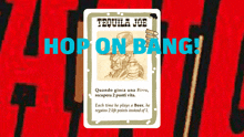 a tequila joe card that says hop on bang on it