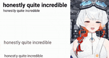 a picture of a girl with the words honestly quite incredible on it