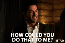 How Could You Do That To Me Lucifer Morningstar GIF - How Could You Do That To Me Lucifer Morningstar Tom Ellis GIFs