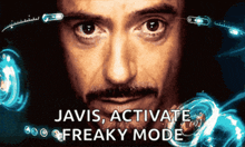 a close up of a man with the words javis activate freaky mode below him