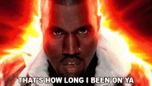 Thats How Long I Been On Ya Kanye West GIF - Thats How Long I Been On Ya Kanye West Stronger GIFs