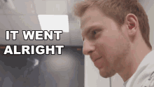It Went Alright Colin Earnest GIF