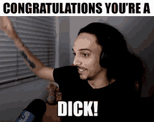 Congratulations Youre A Dick Dickhead GIF - Congratulations Youre A Dick Youre A Dick Dickhead GIFs