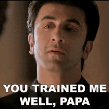You Trained Me Well Papa Ranbir Kapoor GIF