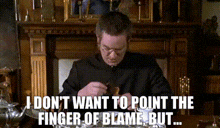 I Don’t Want To Point The Finger GIF - I Don’t Want To Point The Finger Blame GIFs