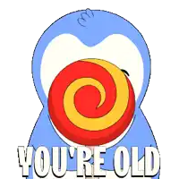 a penguin holding a lollipop with the words " you 're old " underneath it