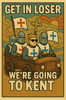 a poster that says " get in loser we 're going to kent " on it