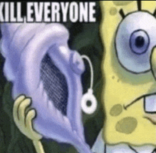 a cartoon of spongebob holding a seashell with the words `` kill everyone '' written above it .