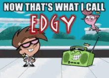 Now That'S What I Call Edgy GIF - Edgy Now Thats What I Call Fairly Odd Parents GIFs