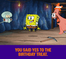 a cartoon of spongebob patrick and squidward says you said yes to the birthday treat