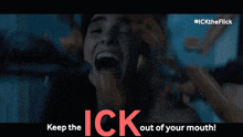 a woman is screaming with the words keep the ick out of your mouth behind her