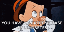 a cartoon character with a fake nose says `` you have an extreme case of lie-abetes '' .