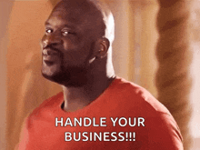 a bald man in a red shirt is saying " handle your business "