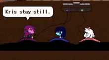 a video game character says kris stay still while playing a video game .