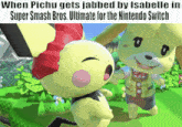 when pichu gets jabbed by isabelle in super smash brothers ultimate for the nintendo switch