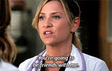 Greys Anatomy Arizona Robbins GIF - Greys Anatomy Arizona Robbins Youre Going To Be Friends With Me GIFs