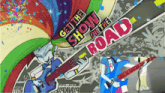 a poster that says " get the show on the road " on it
