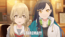 a couple of anime girls are standing next to each other and one of them says starema !!!