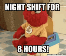 Night Shift 8hours GIF - Night Shift 8hours Elmo GIFs
