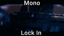 a close up of a person holding a gun with the words mono lock in below them