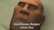 a man with his eyes closed says good morning maggots