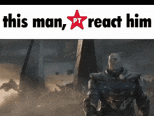 a picture of thanos with the caption this man react him