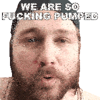 We Are So Fucking Pumped Michael Kupris Sticker